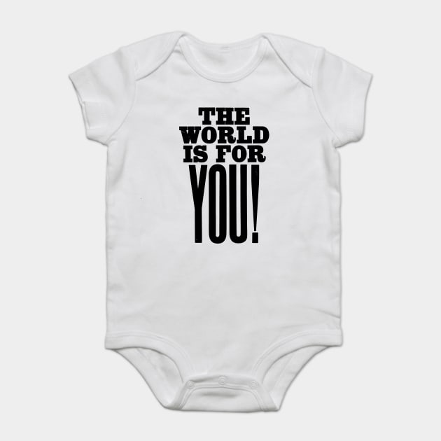 The world is for you quote Baby Bodysuit by Darksavage